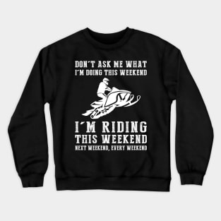 Weekend Thrills: Snowmobile Adventures Never End! Crewneck Sweatshirt